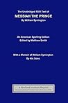 The Unabridged 1881 Text of Messiah The Prince by William Symington: An American Spelling Edition with A Memoir of William Symington by His Sons