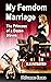 My Femdom Marriage vol. II by PhDomme Emma