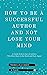 How to be A Successful Author and Not Lose Your Mind
