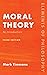 Moral Theory: An Introduction (Elements of Philosophy)