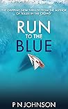 Run to the Blue by P.N. Johnson