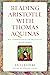 Reading Aristotle with Thomas Aquinas: His Commentaries on Aristotle's Major Works