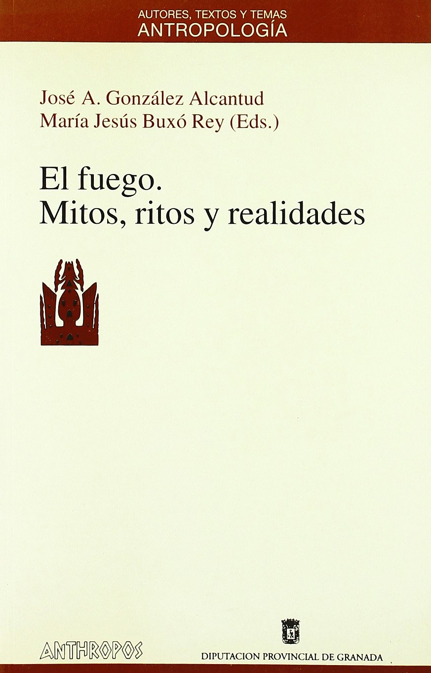 El fuego: Mitos, ritos y realidades (Paperback)