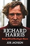 Richard Harris: Raising Hell and Reaching for Heaven Richard Harris: Raising Hell and Reaching for Heaven