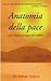 Anatomia della pace - Come risolvere le origini dei conflitti