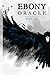 Ebony Oracle: Part One