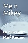 Me n Mikey: and M...