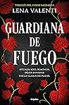 Guardiana de fuego by Lena Valenti