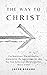 The Way to Christ: True Rep...