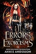 Errors and Exorcisms (The Wrong Witch, #3)