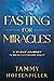 Fasting for Miracles: A 21-Day Journey to Seeing Faith Become Reality