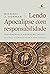 Lendo Apocalipse com responsabilidade: Testemunho e Adoração incivil - Seguindo o cordeiro rumo à nova criação (Portuguese Edition)