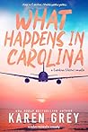 What Happens in Carolina by Karen  Grey
