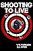 Shooting to Live