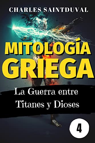 Mitología Griega: La guerra entre titanes y dioses (una serie genial de criaturas griegas nº 4)