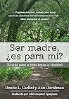 Ser madre, ¿es para mí? : Tu guía paso a paso hacia la claridad (Spanish Edition)