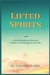 Lifted Spirits: A Manifestation Journal Which will Change Your Life