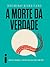 A Morte da Verdade: Notas Sobre a Mentira na Era Trump