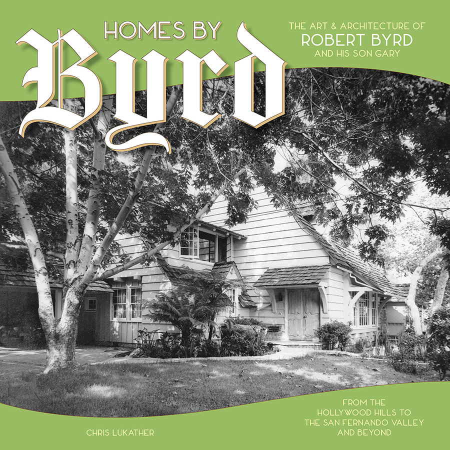 Homes by Byrd - The Art & Architecture of Robert Byrd and His Son, Gary