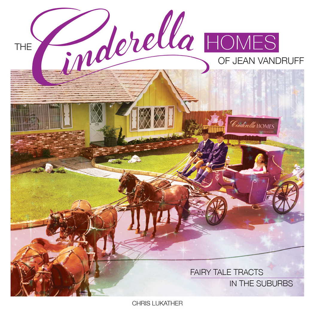 The Cinderella Homes of Jean Vandruff – Fairy Tale Tracts in the Suburbs