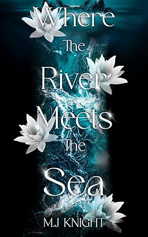 Where The River Meets The Sea (Where Heaven Meets Hell #1)