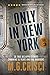 ONLY IN NEW YORK, Volume 3: 38 More True Big Apple Stories Spanning 55 Years and Five Boroughs