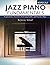 Jazz Piano Fundamentals (Books 1 & 2): Explanations, Exercises, Listening Guides, and Practice Plans for the First Year Plus of Study