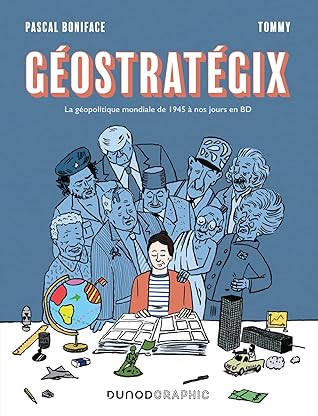 Géostratégix: La géopolitique mondiale de 1945 à nos jours en BD