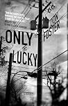 Only The Lucky Only The Lucky