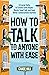How to Talk to Anyone with Ease: 9 Crucial Skills to Connect with People, Master Small Talk, and Have Better Conversations Anytime (Master the Art of Self-Improvement Book 6)
