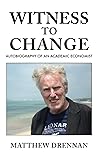 Witness to Change: Autobiography of an Academic Economist