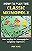 HOW TO PLAY THE CLASSIC MONOPOLY by Ben Scott