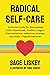 Radical Self-Care: Inclusive Tools for Overcoming PTSD, Heartbreak, Conflict, Anger, Discrimination, Addiction, Anxiety, and Other Trapped Emotions