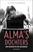Alma's dochters. Vijf levens in de schaduw.