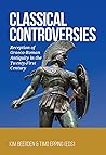 Classical Controversies: Reception of Graeco-Roman Antiquity in the Twenty-First Century Classical Controversies: Reception of Graeco-Roman Antiquity in the Twenty-First Century
