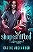 Shapeshifted by Cassie Alexander Shapeshifted by Cassie Alexander