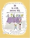 M IS FOR MOON PIE: ABCs in the Birthplace of Mardi Gras M IS FOR MOON PIE: ABCs in the Birthplace of Mardi Gras