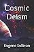 Cosmic Deism by Eugene Sullivan