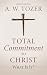 Total Commitment to Christ by A.W. Tozer