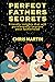 PERFECT FATHERS SECRETS: Fr...