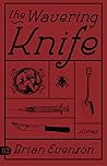 The Wavering Knife by Brian Evenson
