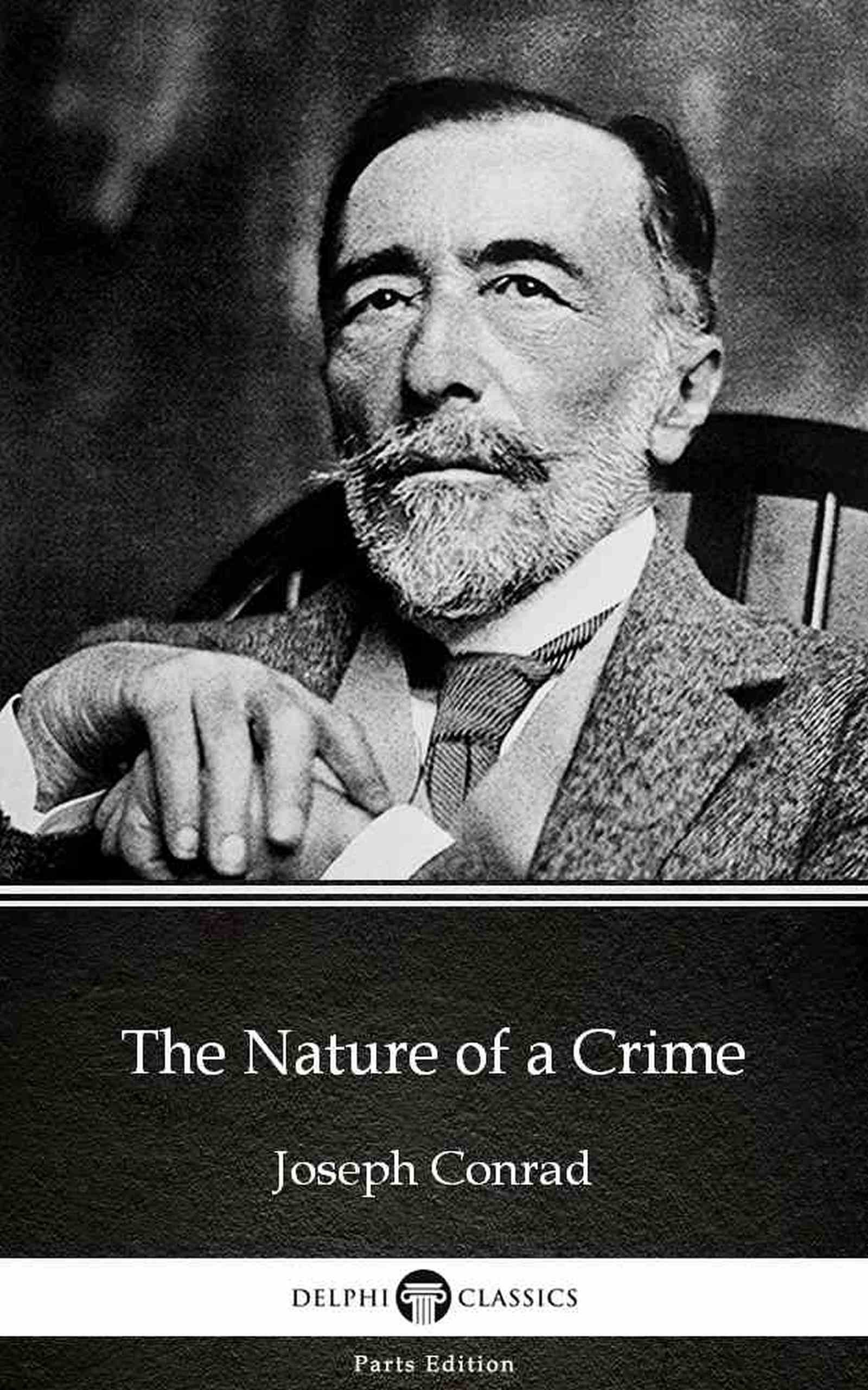 The Nature of a Crime by Joseph Conrad - Delphi Classics (Illustrated) (Delphi Parts Edition (Joseph Conrad) Book 17)
