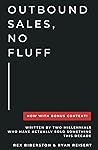 Outbound Sales, No Fluff (Hard Cover): Written by two millennials who have actually sold something this decade.