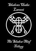 Shadows Under Laeveni: The Shadow Thief Trilogy