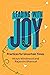 Leading with Joy: Practices for Uncertain Times