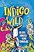 Indigo Wild – Gib dem Monst...