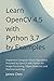 Learn OpenCV 4.5 with Python 3.7 by Examples: Implement Computer Vision Algorithms Provided by OpenCV 4.5 with Python 3.7 for Image Processing, Object Detection and Machine Learning