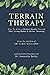 Terrain Therapy: How To Achieve Perfect Health Through Diet, Living Habits & Divine Thinking