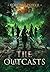 The Outcasts: Book Three of the Spark City Cycle