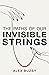 The Paths of Our Invisible Strings by Alex Buzby